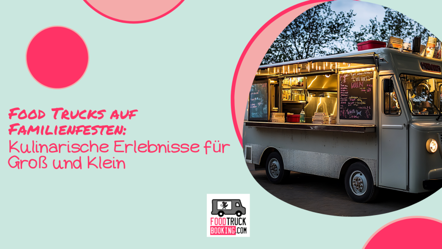 Familienfeste neu gedacht: Wenn Streetfood auf Spiel & Spaß trifft